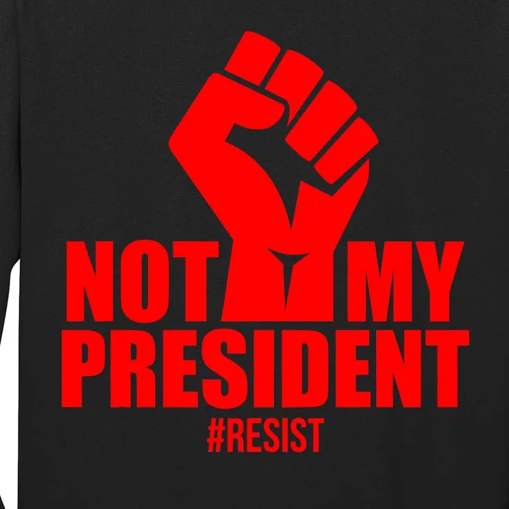 Not My President Resist Anti Trump Fist Long Sleeve Shirt