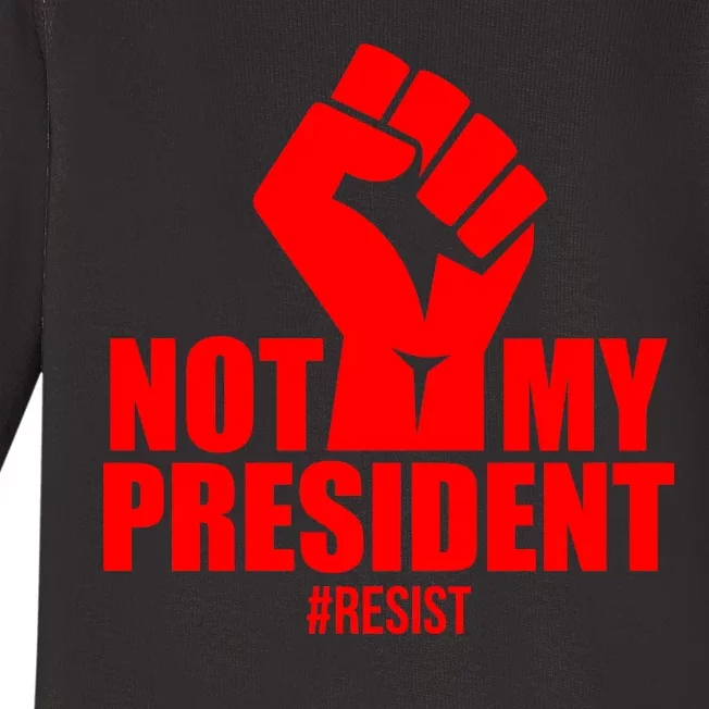 Not My President Resist Anti Trump Fist Baby Long Sleeve Bodysuit