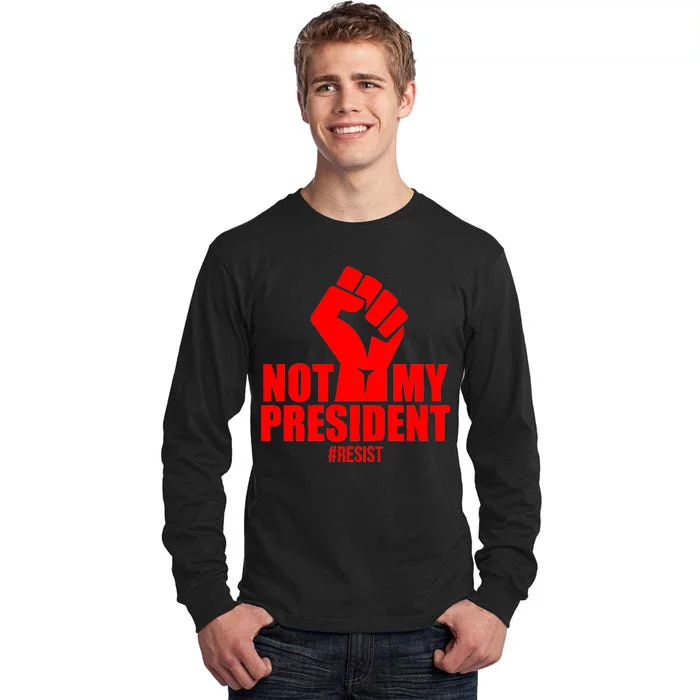 Not My President Resist Anti Trump Fist Tall Long Sleeve T-Shirt