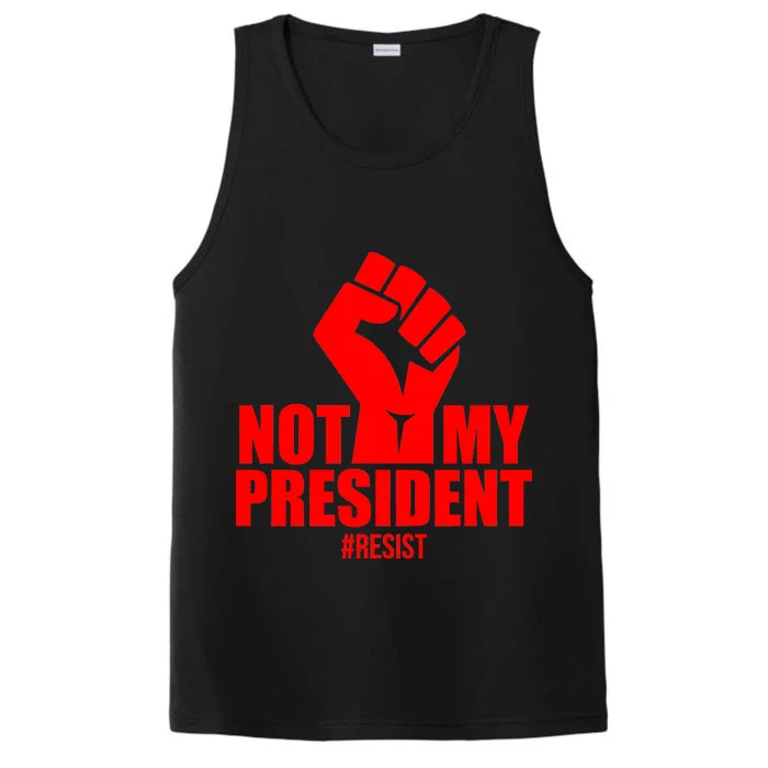 Not My President Resist Anti Trump Fist Performance Tank