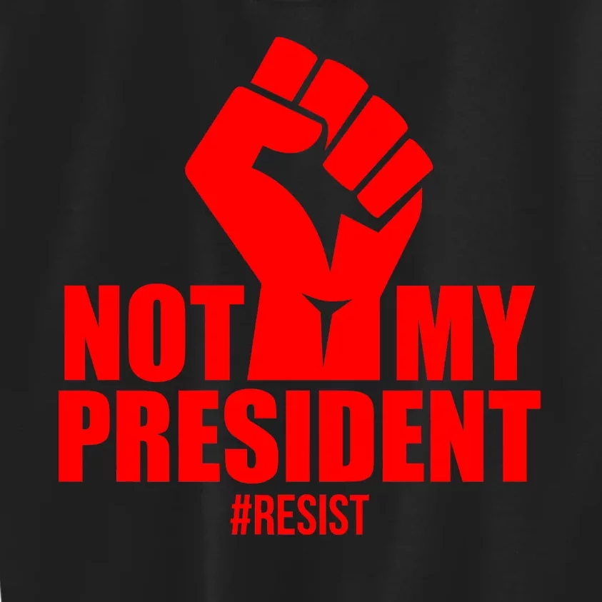 Not My President Resist Anti Trump Fist Kids Sweatshirt