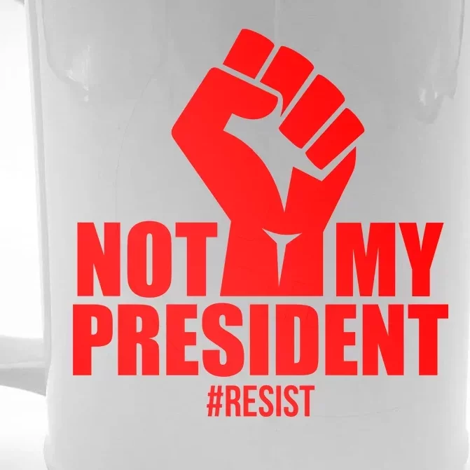 Not My President Resist Anti Trump Fist Front & Back Beer Stein