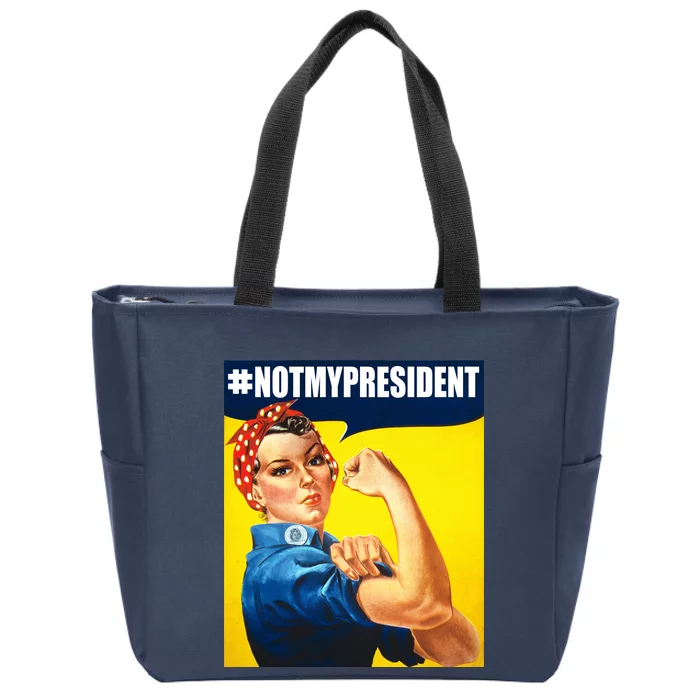 Not My President Rosie Riverter Girl Power Anti Trump Poster Zip Tote Bag