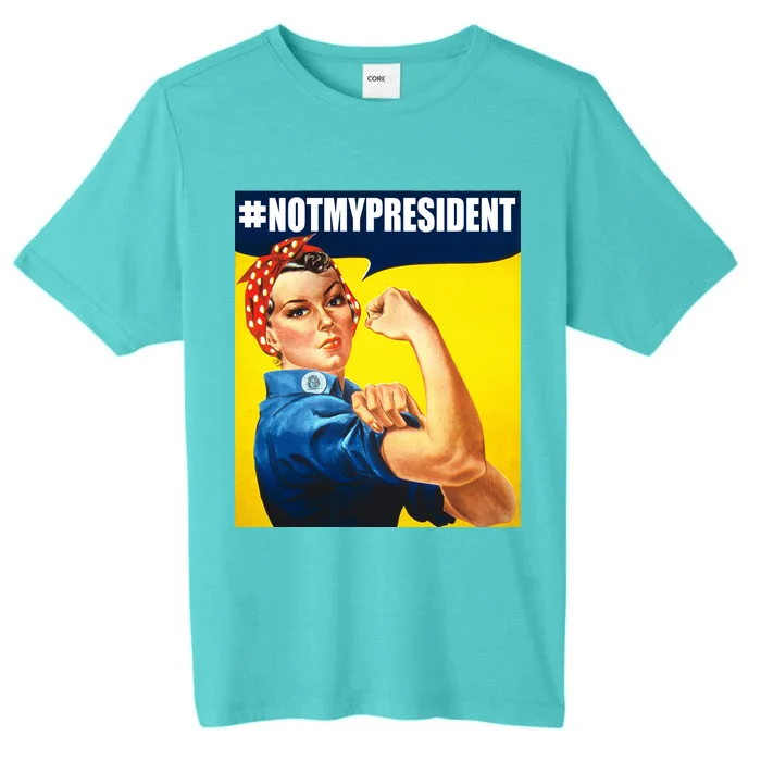 Not My President Rosie Riverter Girl Power Anti Trump Poster ChromaSoft Performance T-Shirt