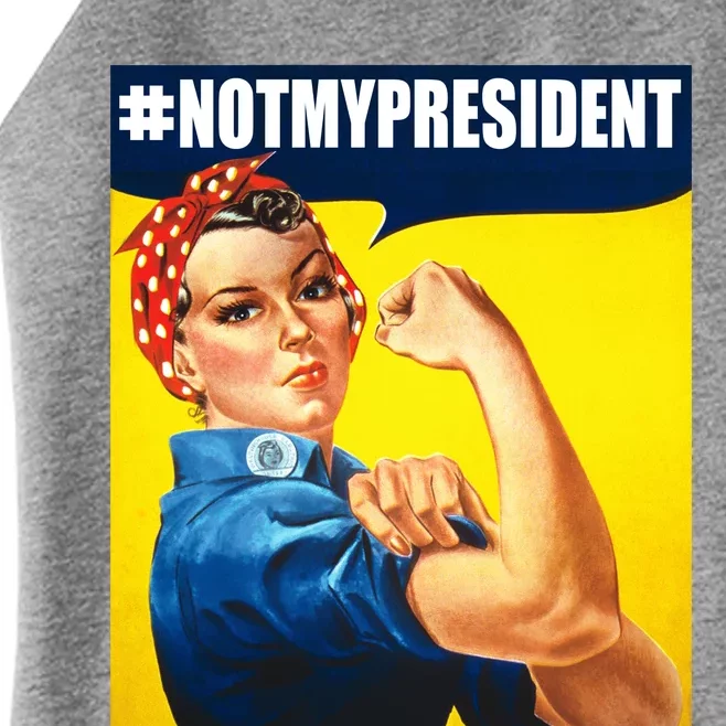 Not My President Rosie Riverter Girl Power Anti Trump Poster Women’s Perfect Tri Rocker Tank