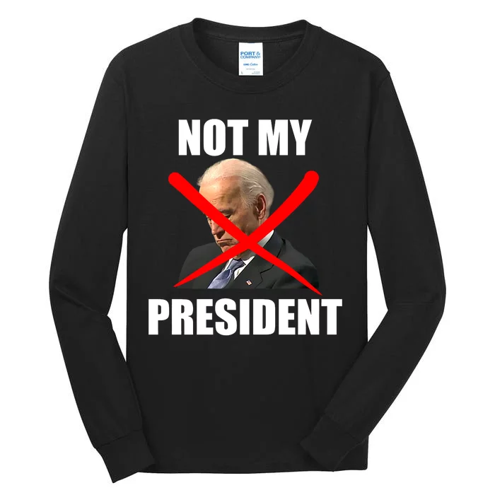 Not My President Trump Anti Biden Tall Long Sleeve T-Shirt