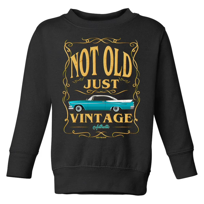 Not Old Just Vintage Classic Car Birthday Toddler Sweatshirt