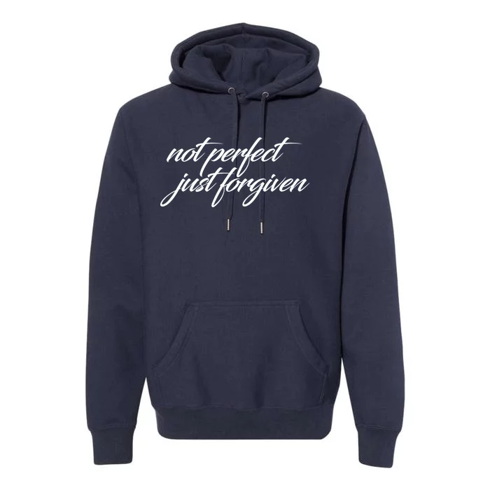 Not Perfect Just Forgiven Premium Hoodie