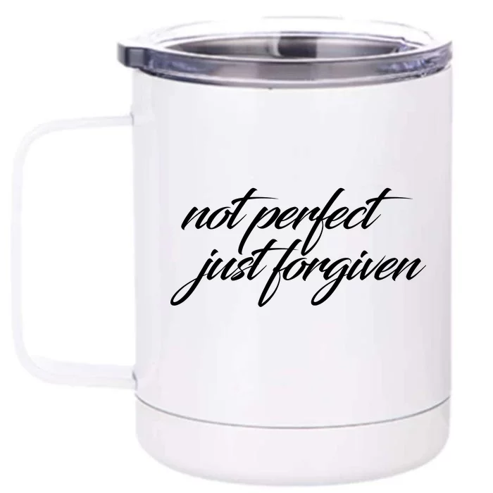 Not Perfect Just Forgiven Front & Back 12oz Stainless Steel Tumbler Cup