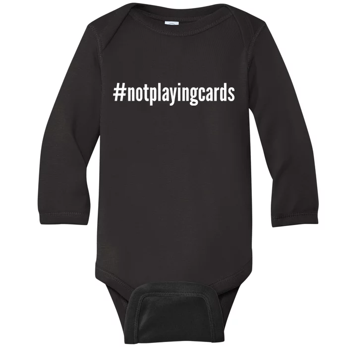 Not Playing Cards Baby Long Sleeve Bodysuit