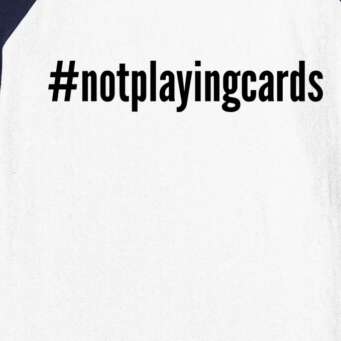 Not Playing Cards Baseball Sleeve Shirt