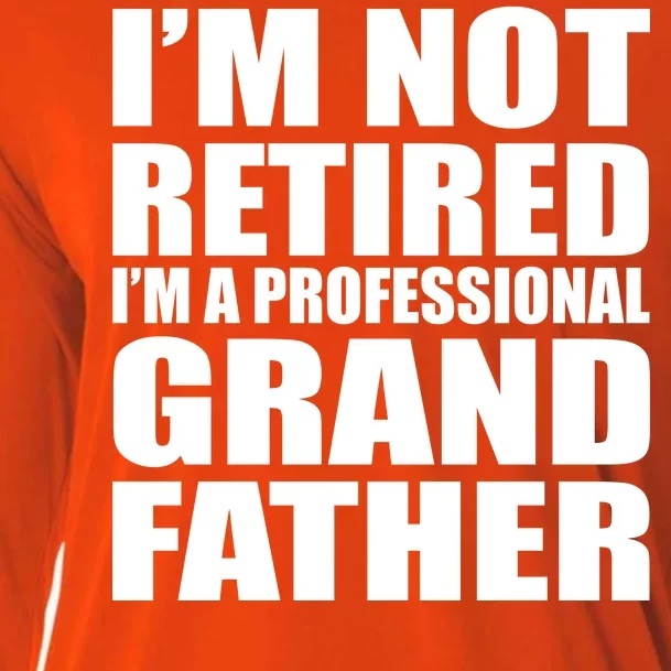 Not Retired I'm A Professional Grandfather Cooling Performance Long Sleeve Crew