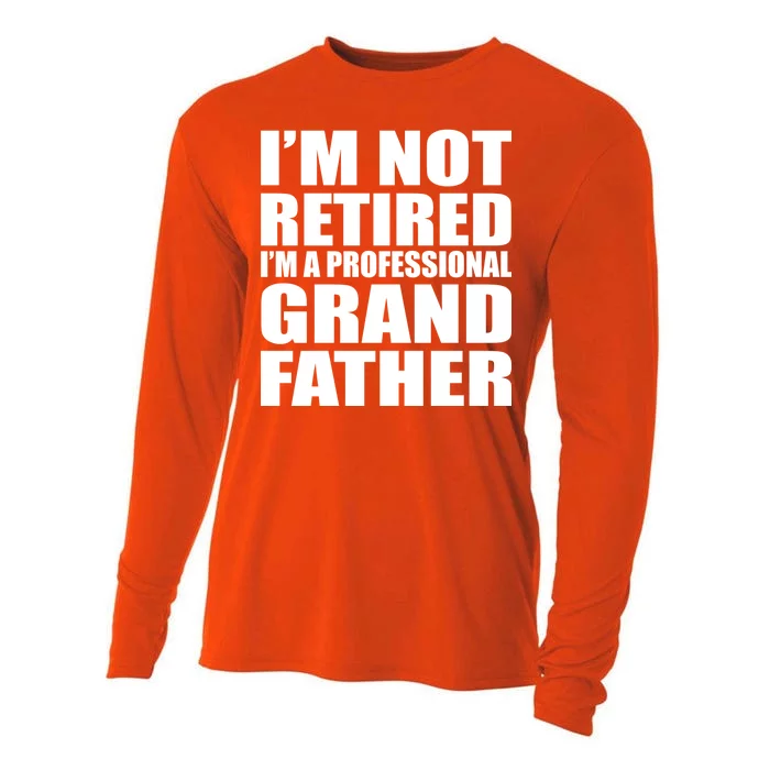 Not Retired I'm A Professional Grandfather Cooling Performance Long Sleeve Crew