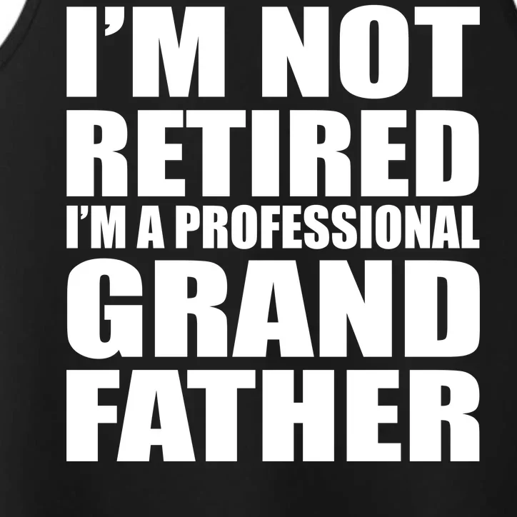 Not Retired I'm A Professional Grandfather Performance Tank