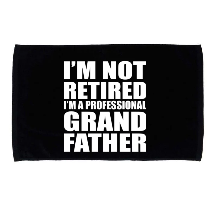 Not Retired I'm A Professional Grandfather Microfiber Hand Towel