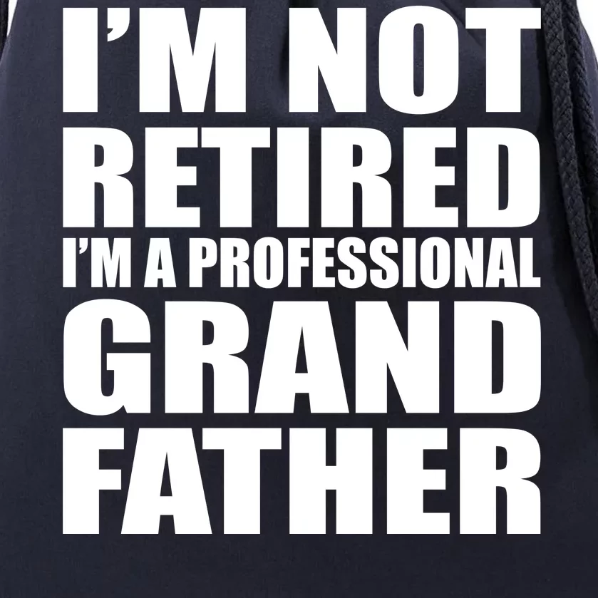 Not Retired I'm A Professional Grandfather Drawstring Bag