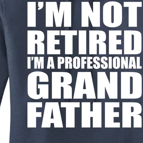 Not Retired I'm A Professional Grandfather Women's Pullover Hoodie