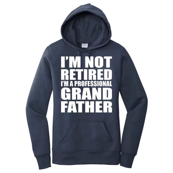 Not Retired I'm A Professional Grandfather Women's Pullover Hoodie