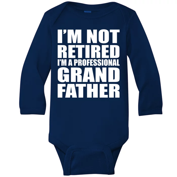 Not Retired I'm A Professional Grandfather Baby Long Sleeve Bodysuit