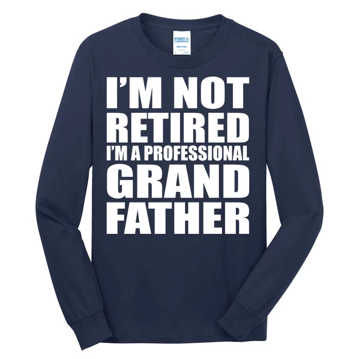 Not Retired I'm A Professional Grandfather Tall Long Sleeve T-Shirt