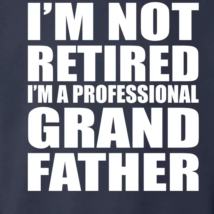 Not Retired I'm A Professional Grandfather Toddler Hoodie