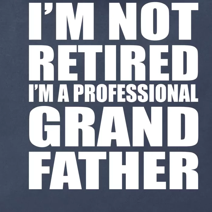 Not Retired I'm A Professional Grandfather Zip Tote Bag