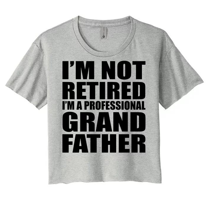 Not Retired I'm A Professional Grandfather Women's Crop Top Tee