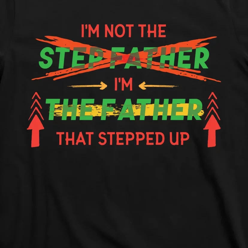 Not The Step Father Quote T-Shirt