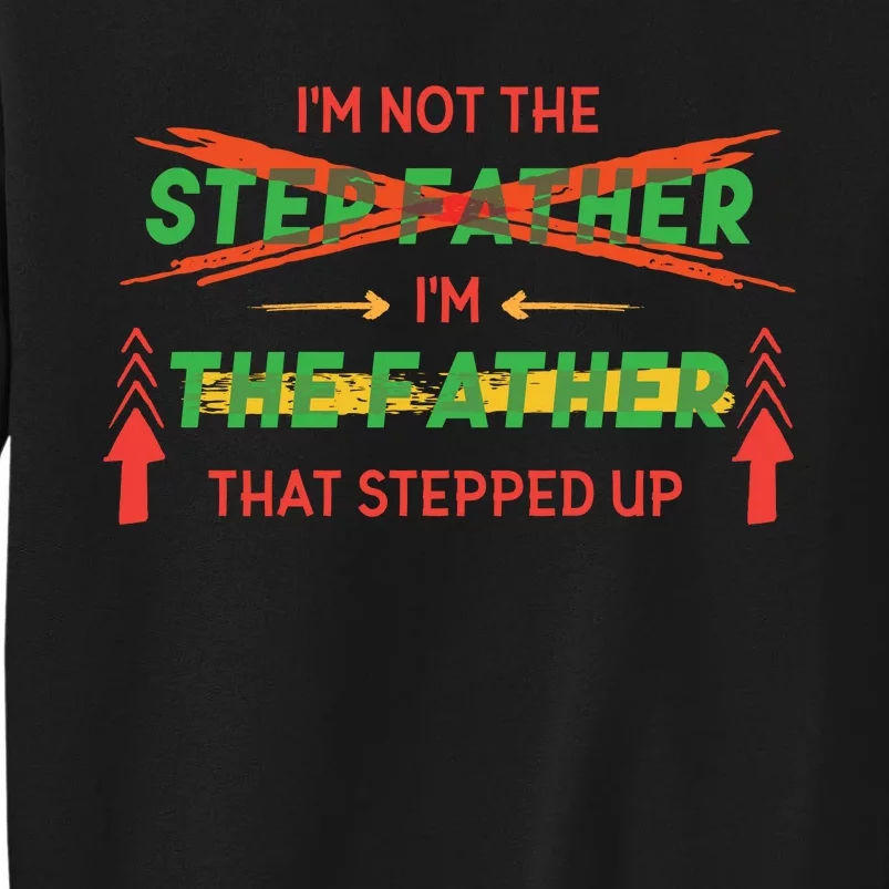 Not The Step Father Quote Tall Sweatshirt