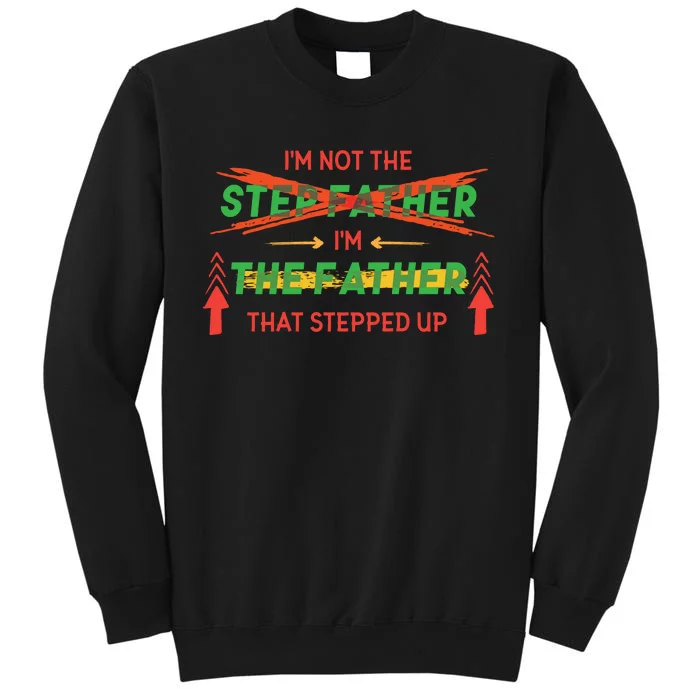 Not The Step Father Quote Tall Sweatshirt