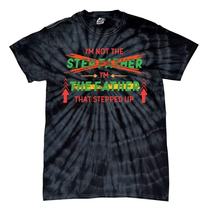 Not The Step Father Quote Tie-Dye T-Shirt