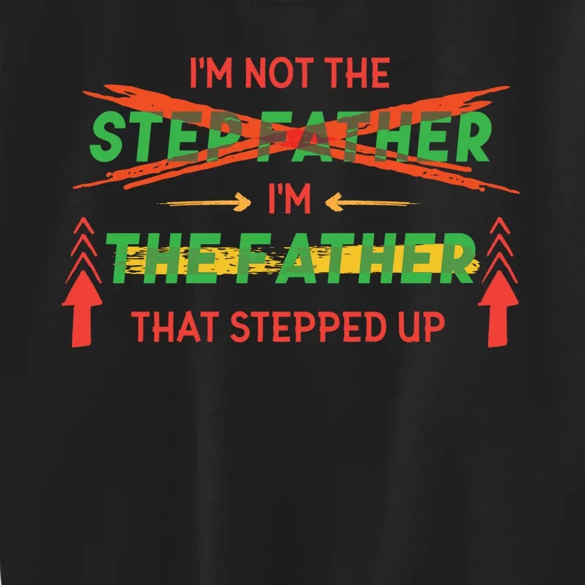 Not The Step Father Quote Kids Sweatshirt