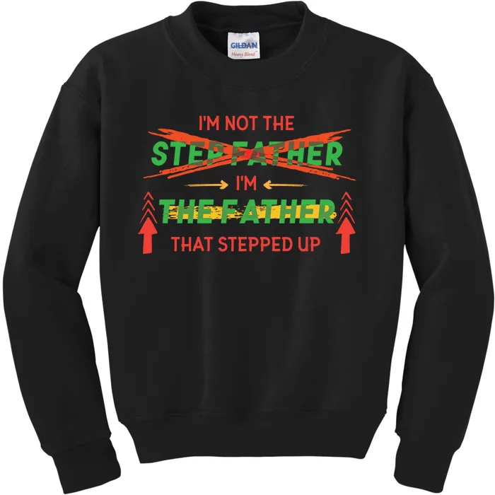 Not The Step Father Quote Kids Sweatshirt