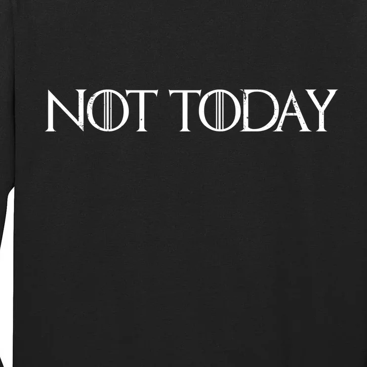 Not Today Tall Long Sleeve T-Shirt