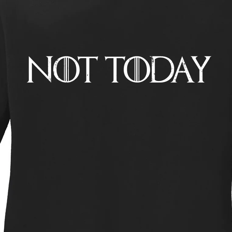 Not Today Ladies Long Sleeve Shirt