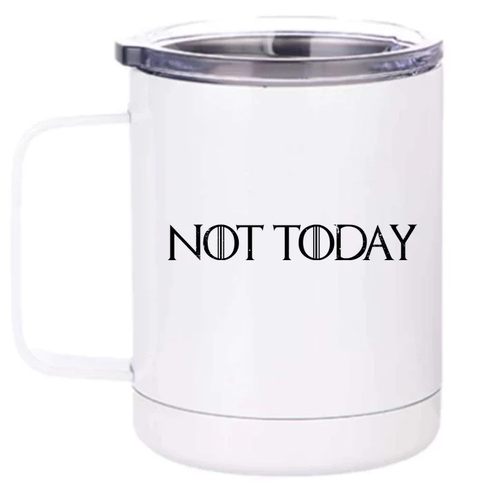 Not Today Front & Back 12oz Stainless Steel Tumbler Cup