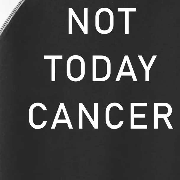 Not Today Cancer Toddler Fine Jersey T-Shirt