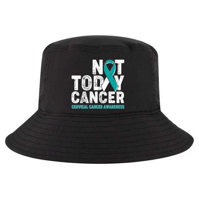 Not Today Cancer Cervical Cancer Awareness Cool Comfort Performance Bucket Hat