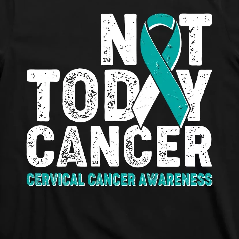 Not Today Cancer Cervical Cancer Awareness T-Shirt