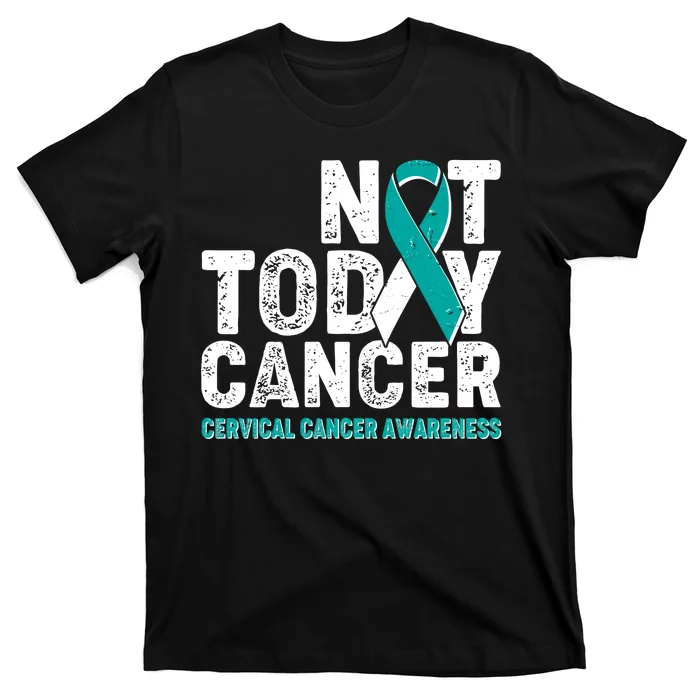 Not Today Cancer Cervical Cancer Awareness T-Shirt