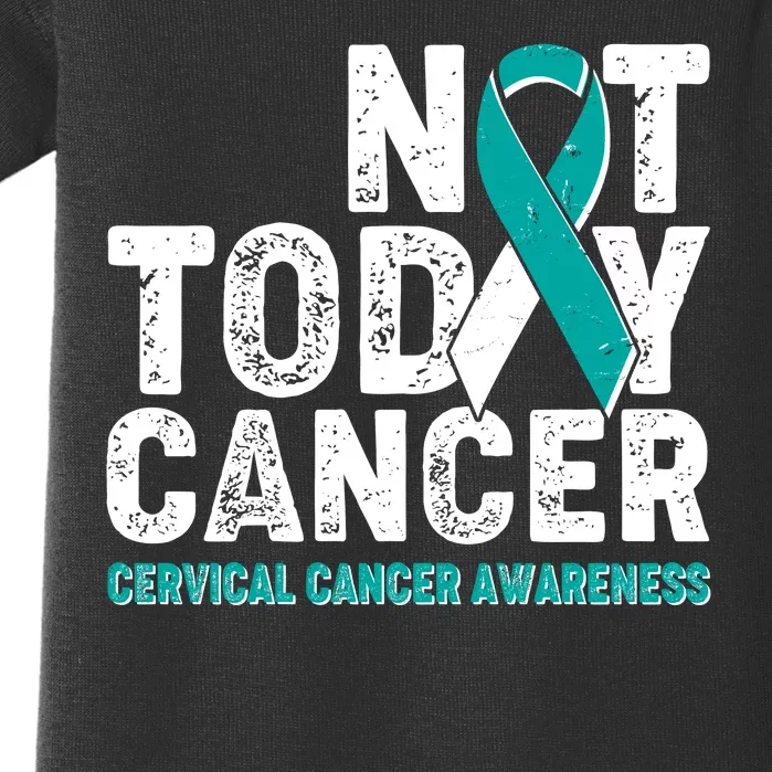 Not Today Cancer Cervical Cancer Awareness Baby Bodysuit