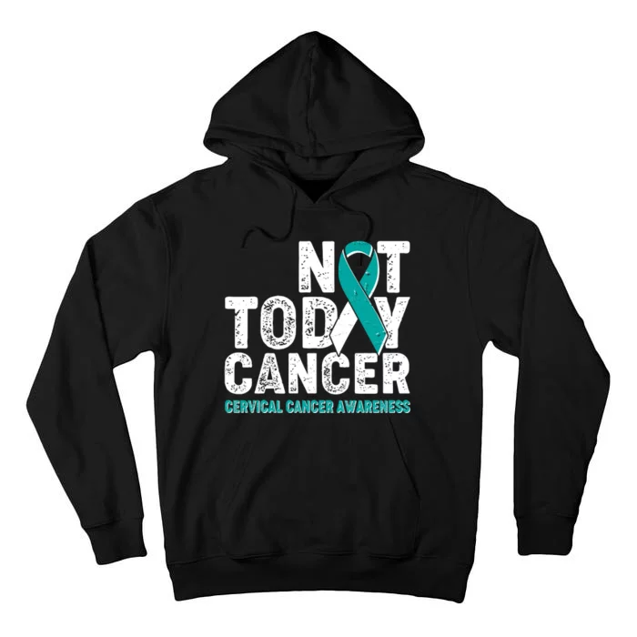 Not Today Cancer Cervical Cancer Awareness Tall Hoodie