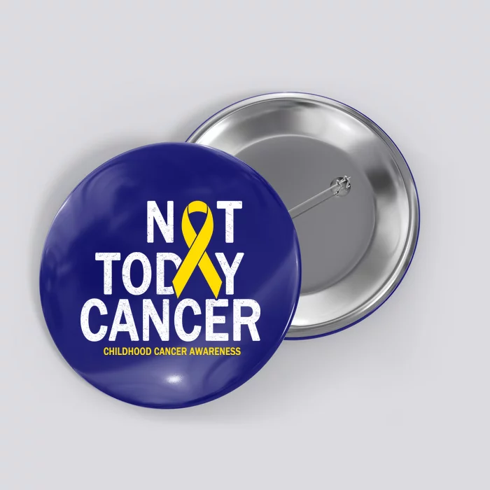 Not Today Cancer Childhood Awareness Button