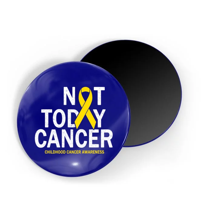 Not Today Cancer Childhood Awareness Magnet