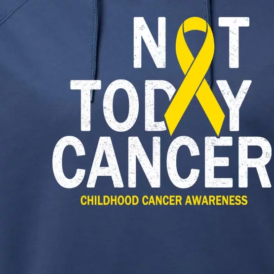 Not Today Cancer Childhood Awareness Performance Fleece Hoodie