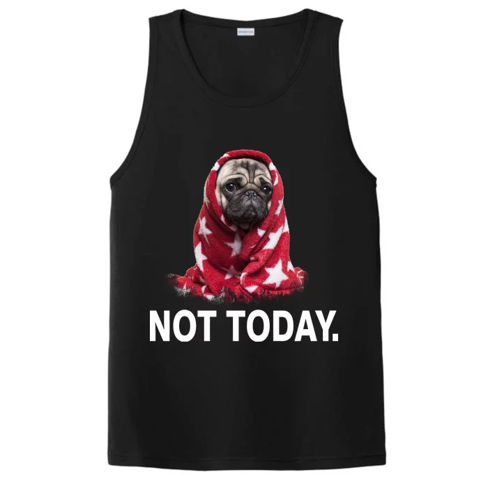 Not Today Funny Pug Performance Tank