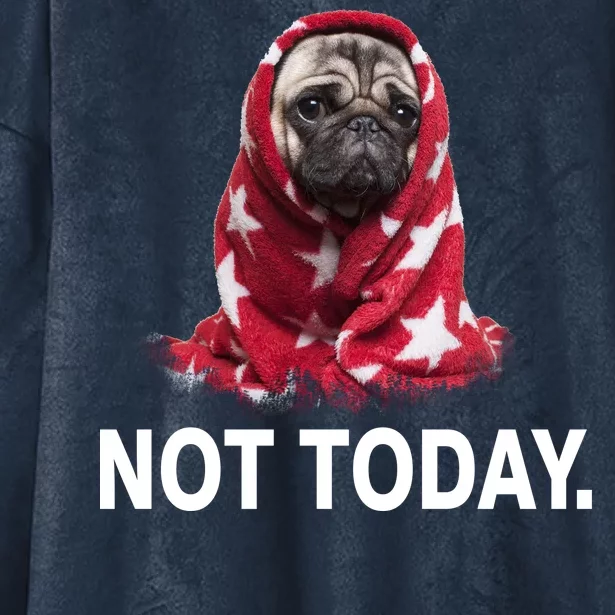 Not Today Funny Pug Hooded Wearable Blanket