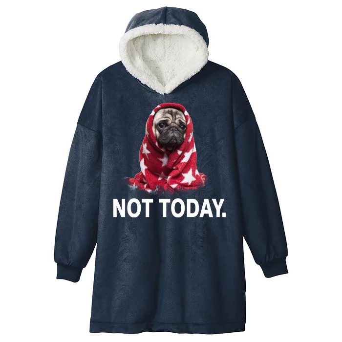 Not Today Funny Pug Hooded Wearable Blanket