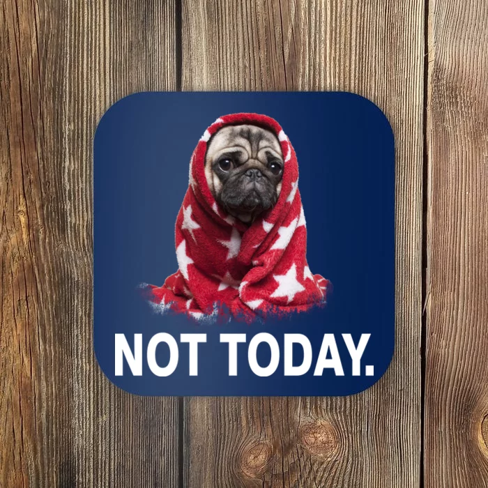 Not Today Funny Pug Coaster