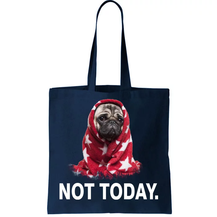 Not Today Funny Pug Tote Bag